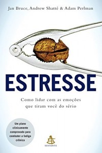 Baixar Estresse: Como lidar com as emo&ccedil;&otilde;es que tiram voc&ecirc; do s&eacute;rio pdf, epub, eBook