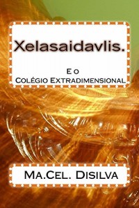 Baixar Xelasaidavlis. E o colégio extradimensional pdf, epub, eBook