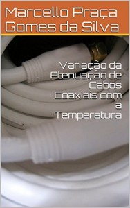 Baixar Variação da Atenuação de Cabos Coaxiais com a Temperatura pdf, epub, eBook