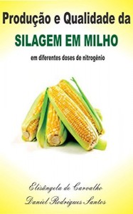 Baixar Produ&ccedil;&atilde;o e Qualidade da Silagem de Milho em Diferentes Doses de Nitrog&ecirc;nio pdf, epub, eBook