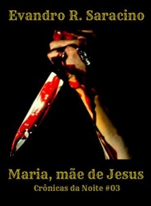 Baixar Maria, m&atilde;e de Jesus (Cr&ocirc;nicas da Noite Livro 3) pdf, epub, eBook