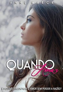 Baixar Quando Amar: É possível encontrar o amor sem perder a razão? pdf, epub, eBook