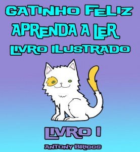 Baixar Gatinho Feliz -Aprenda a Ler – Livro Ilustrado – Livro 1 (Crian&ccedil;as de 1-4 anos) pdf, epub, eBook