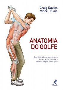 Baixar Anatomia do Golfe: Guia Ilustrado para o Aumento de For&ccedil;a, Flexibilidade e Pot&ecirc;ncia na Pr&aacute;tica do Golfe pdf, epub, eBook