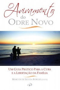 Baixar O Avivamento do Odre Novo: Um guia pr&aacute;tico para a cura e liberta&ccedil;&atilde;o da fam&iacute;lia pdf, epub, eBook