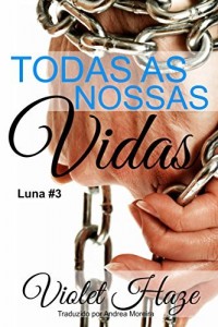 Baixar Todas as Nossas Vidas (Luna, #3) pdf, epub, eBook