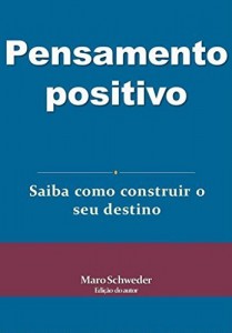 Baixar Pensamento positivo: saiba como construir o seu destino pdf, epub, eBook