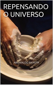 Baixar REPENSANDO O UNIVERSO: ARIOVALDO BATISTA pdf, epub, eBook