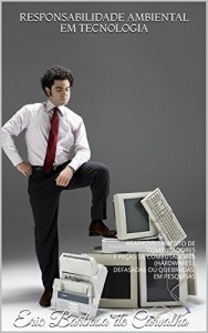 Baixar RESPONSABILIDADE AMBIENTAL EM TECNOLOGIA: REAPROVEITAMENTO DE COMPUTADORES E PEÇAS DE COMPUTADORES (HARDWARES)… pdf, epub, eBook