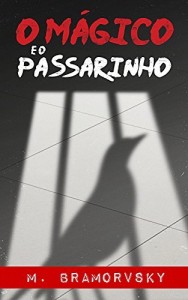 Baixar O M&aacute;gico e o Passarinho pdf, epub, eBook