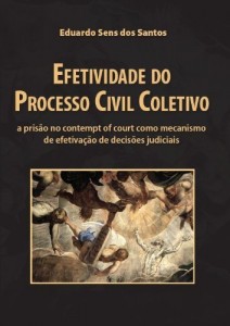 Baixar Efetividade do Processo Civil Coletivo: a pris&atilde;o no contempt of court como mecanismo de efetiva&ccedil;&atilde;o de decis&otilde;es… pdf, epub, eBook