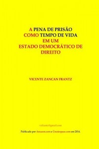 Baixar A Pena de Prisão como Tempo de Vida em um Estado Democrático de Direito pdf, epub, eBook