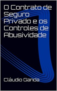 Baixar O Contrato de Seguro Privado e os Controles de Abusividade pdf, epub, eBook