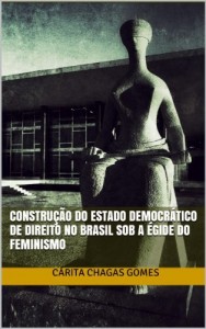 Baixar Construção do Estado Democrático de Direito no Brasil sob a égide do feminismo pdf, epub, eBook
