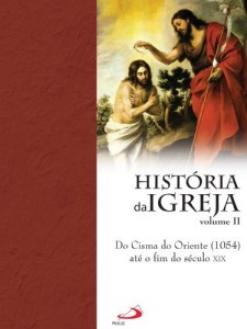 Baixar Hist&oacute;ria da Igreja – do cisma do oriente at&eacute; o fim do s&eacute;culo XIX pdf, epub, eBook