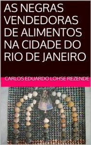 Baixar AS NEGRAS VENDEDORAS DE ALIMENTOS NA CIDADE DO RIO DE JANEIRO pdf, epub, eBook