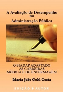 Baixar A Avalia&ccedil;&atilde;o de Desempenho na Administra&ccedil;&atilde;o P&uacute;blica – O SIADAP Adaptado &agrave;s Carreiras M&eacute;dica e de Enfermagem pdf, epub, eBook