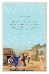 Baixar Hist&oacute;rias de Conflitos no Rio de Janeiro colonial: Da carta de Caminha ao contrabando de camisinha (1500-1807) pdf, epub, eBook