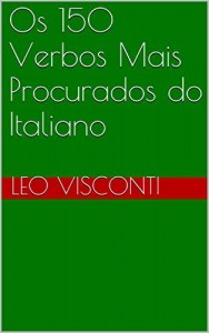 Baixar Os 150 Verbos Mais Procurados do Italiano (e-Guias Livro 6) pdf, epub, eBook