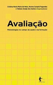 Baixar Avalia&ccedil;&atilde;o: metodologias no campo da sa&uacute;de e da forma&ccedil;&atilde;o pdf, epub, eBook