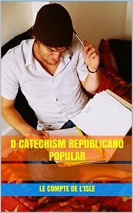 Baixar O CATECHISM REPUBLICANO POPULAR pdf, epub, eBook