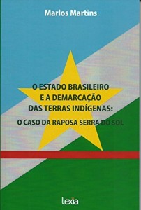 Baixar O estado brasileiro e a demarcação das terras indígenas: o caso da Raposa Serra do Sol pdf, epub, eBook