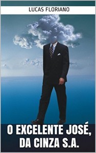 Baixar O Excelente Jos&eacute;, da Cinza S.A. pdf, epub, eBook