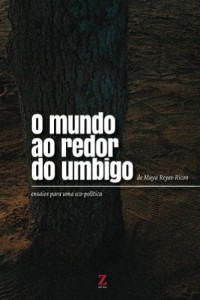 Baixar O mundo ao redor do umbigo: ensaios para uma eco-política (Portuguese Edition) pdf, epub, eBook