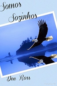 Baixar Somos sozinhos: A nossa felicidade est&aacute; em n&oacute;s. pdf, epub, eBook