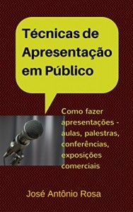 Baixar Técnicas de comunicação em público: Como fazer apresentações – aulas, palestras, conferências, exposições comerciais. pdf, epub, eBook