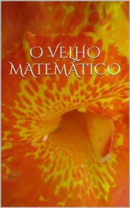 Baixar O VELHO MATEMÁTICO pdf, epub, eBook