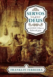 Baixar Servos de Deus: Espiritualidade e Teologia na hist&oacute;ria da igreja pdf, epub, eBook