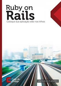 Baixar Ruby on Rails: coloque sua aplica&ccedil;&atilde;o web nos trilhos pdf, epub, eBook