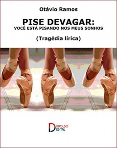 Baixar Pise devagar: Você está pisando nos meus sonhos (tragédia lírica) pdf, epub, eBook