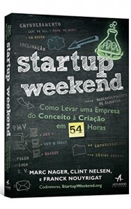 Baixar Startup Weekend: Como Levar uma Empresa do Conceito à Criação em 54 Horas pdf, epub, eBook