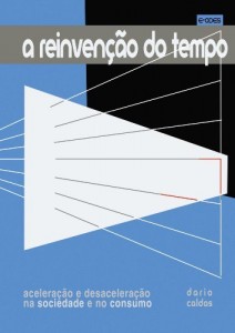 Baixar A reinvenção do tempo: Aceleração e desaceleração na sociedade e no consumo pdf, epub, eBook