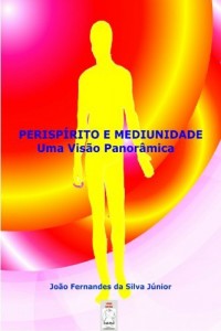 Baixar PERISPÍRITO E MEDIUNIDADE – UMA VISÃO PANORÂMICA pdf, epub, eBook