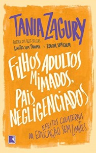 Baixar Filhos Adultos Mimados, Pais Negligenciados: Efeitos colaterais da educa&ccedil;&atilde;o sem limites pdf, epub, eBook
