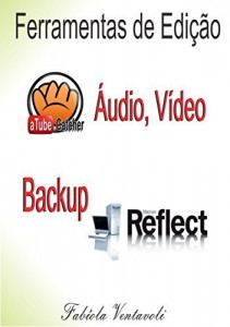 Baixar FERRAMENTAS DE EDIÇÃO DE ÁUDIO, VÍDEO E BACKUP: Atube Catcher Freez Screen Video Capture Macrium Reflect Free pdf, epub, eBook