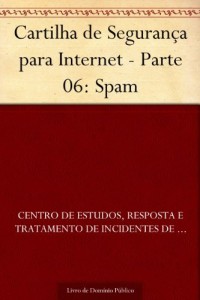 Baixar Cartilha de Seguran&ccedil;a para Internet – Parte 06: Spam pdf, epub, eBook