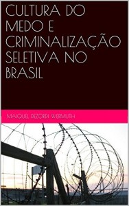 Baixar CULTURA DO MEDO E CRIMINALIZA&Ccedil;&Atilde;O SELETIVA NO BRASIL pdf, epub, eBook