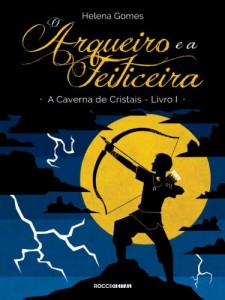 Baixar O arqueiro e a feiticeira (A Caverna de Cristais Livro 1) pdf, epub, eBook
