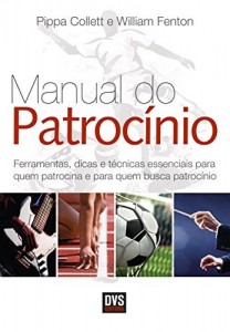 Baixar O Manual do Patrocínio – Ferramentas; dicas e técnicas essenciais para quem patrocina e quem busca patrocínio pdf, epub, eBook