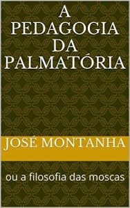 Baixar A pedagogia da palmat&oacute;ria: ou a filosofia das moscas pdf, epub, eBook