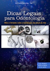 Baixar Dicas Legais para Odontologia: Mitos e Verdades sobre a esteriliza&ccedil;&atilde;o das pe&ccedil;as de m&atilde;o pdf, epub, eBook