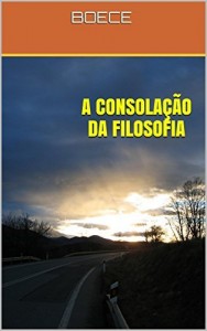 Baixar A CONSOLA&Ccedil;&Atilde;O DA FILOSOFIA pdf, epub, eBook