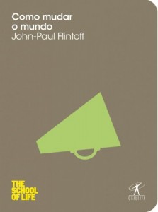 Baixar Como mudar o mundo (THE SCHOOL OF LIFE) pdf, epub, eBook