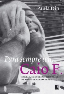 Baixar Para sempre teu, Caio F.: Cartas, conversas, memórias de Caio Fernando Adreu pdf, epub, eBook