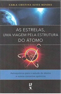 Baixar As Estrelas, uma viagem pela estrutura do &aacute;tomo: Astroqu&iacute;mica para o estudo do &aacute;tomo e outros conceitos qu&iacute;micos pdf, epub, eBook