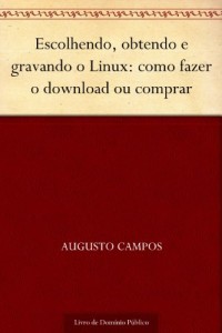 Baixar Escolhendo obtendo e gravando o Linux: como fazer o download ou comprar pdf, epub, eBook